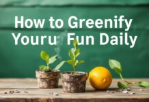 Eğlenceli Günlük Rutinlerinizi Nasıl Yeşilleştirirsiniz? How to Greenify Your Fun Daily Routines?