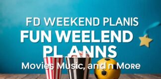 Eğlenceli Hafta Sonu Planları: Filmler, Müzik ve Daha Fazlası Fun Weekend Plans: Movies, Music and More