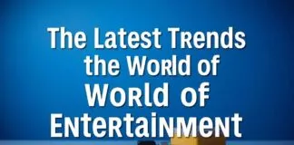 Eğlencenin Dünyasında En Son Trendler The Latest Trends in the World of Entertainment