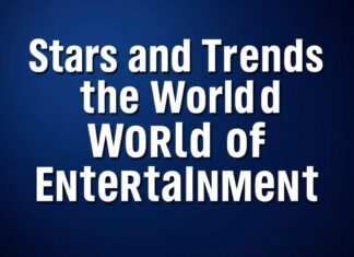 Eğlencenin Dünyasında Yıldızlar ve Trendler Stars and Trends in the World of Entertainment