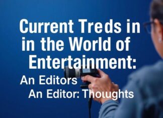 Eğlence Dünyasında Güncel Trendler: Bir Editörün Düşünceleri Current Trends in the World of Entertainment: An Editor's Thoughts