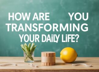 Günlük Yaşamınızı Nasıl Dönüştürüyor? Hayat Tarzı İpuçları How Are You Transforming Your Daily Life? Lifestyle Tips